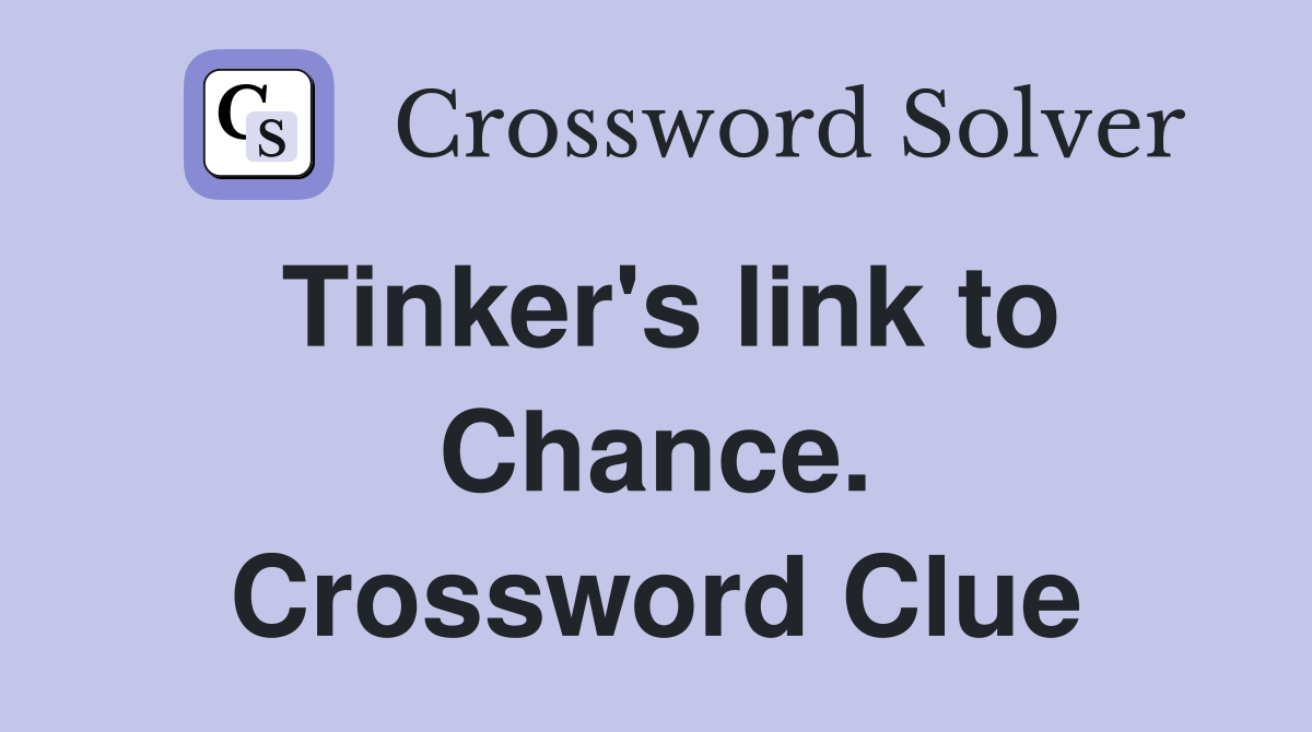 Tinker's link to Chance. Crossword Clue