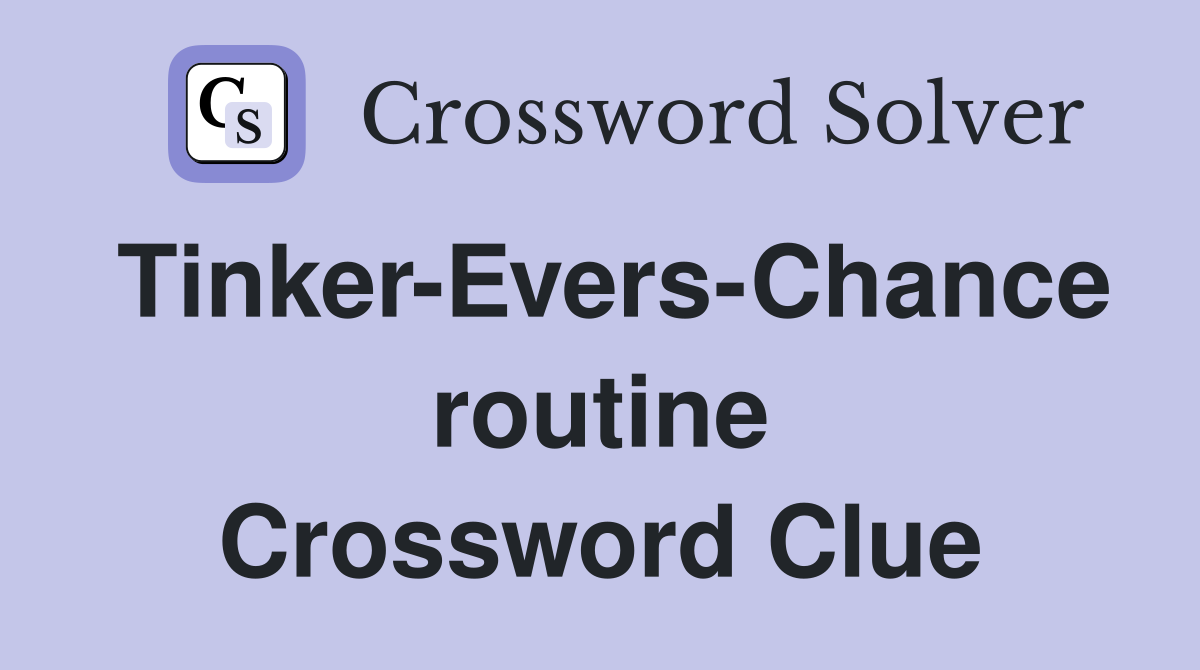 Tinker-Evers-Chance routine Crossword Clue