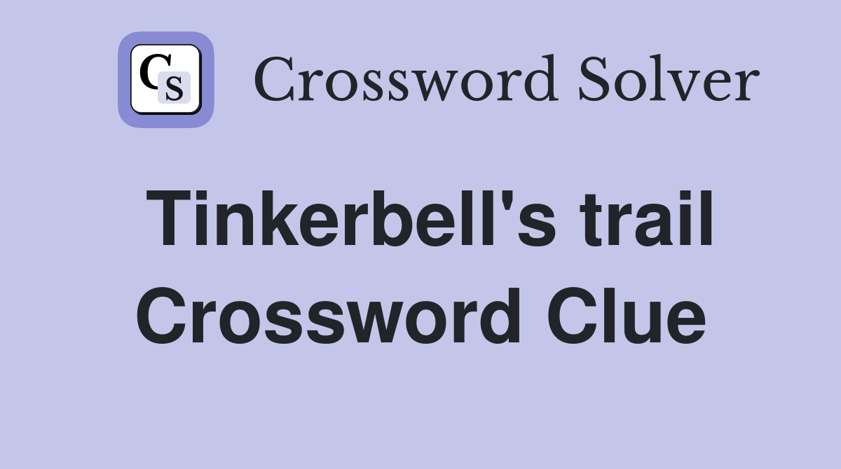 Tinkerbell's trail Crossword Clue