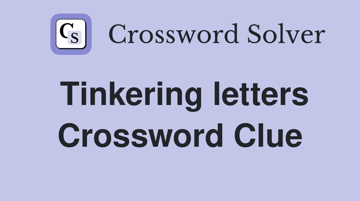 Tinkering letters Crossword Clue