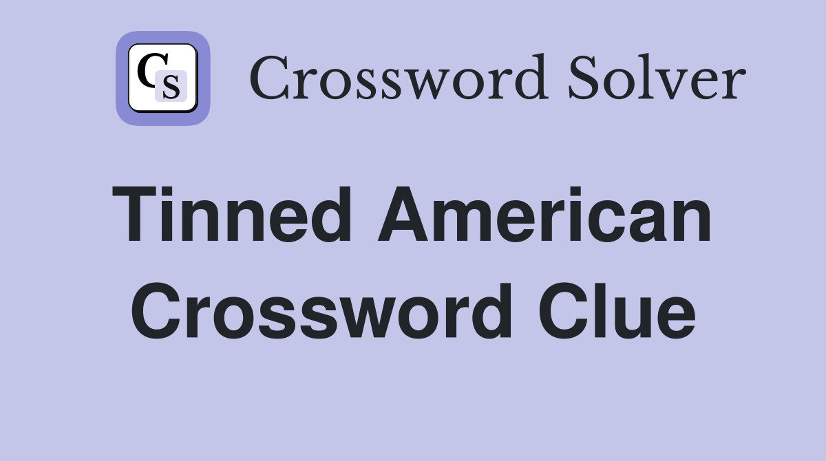 Tinned American  Crossword Clue