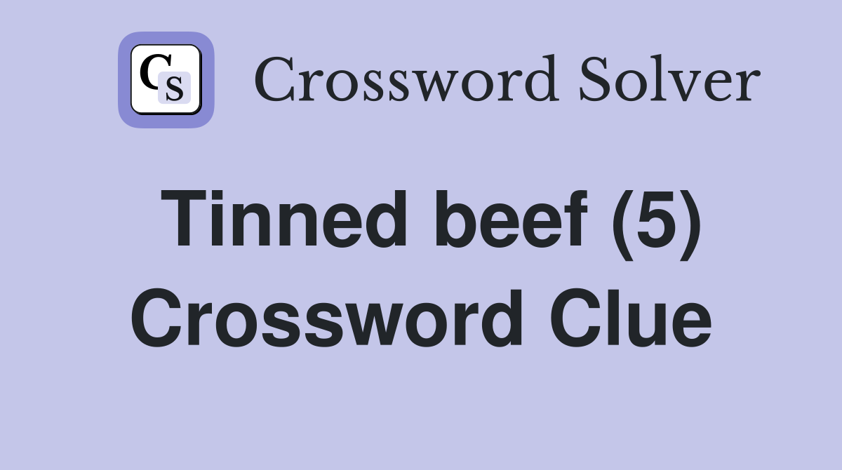 Tinned beef (5) Crossword Clue