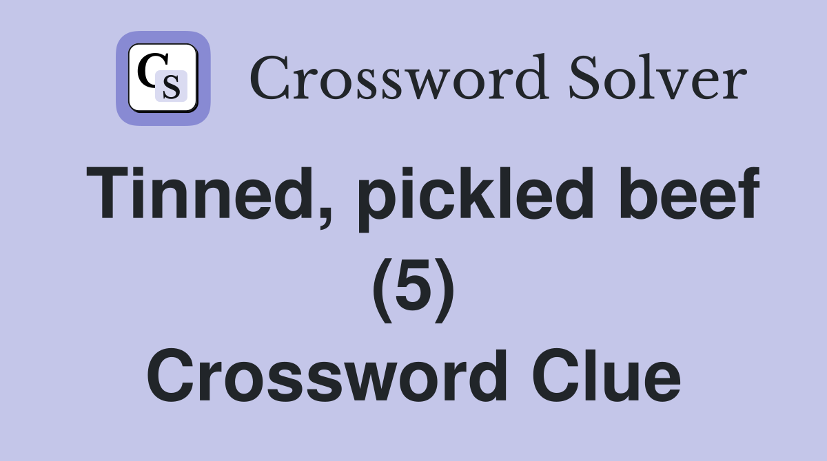 Tinned, pickled beef (5) Crossword Clue