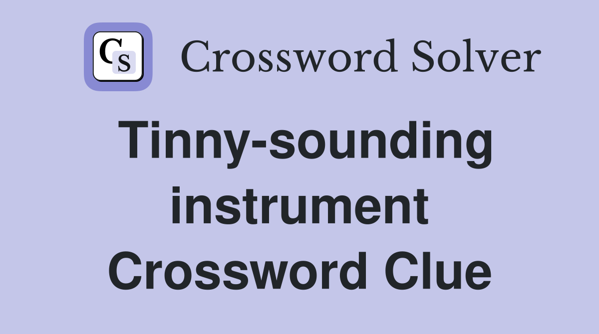 Tinny-sounding instrument Crossword Clue