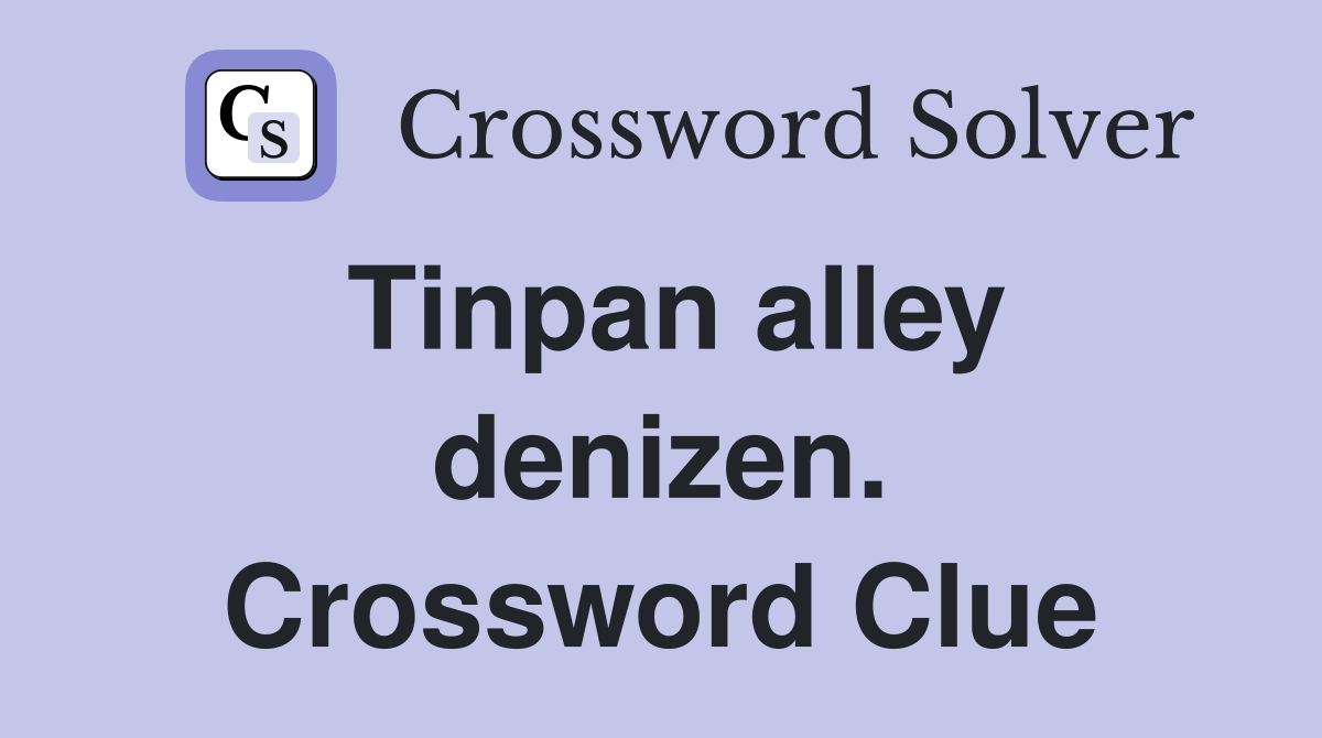 Tinpan alley denizen. Crossword Clue