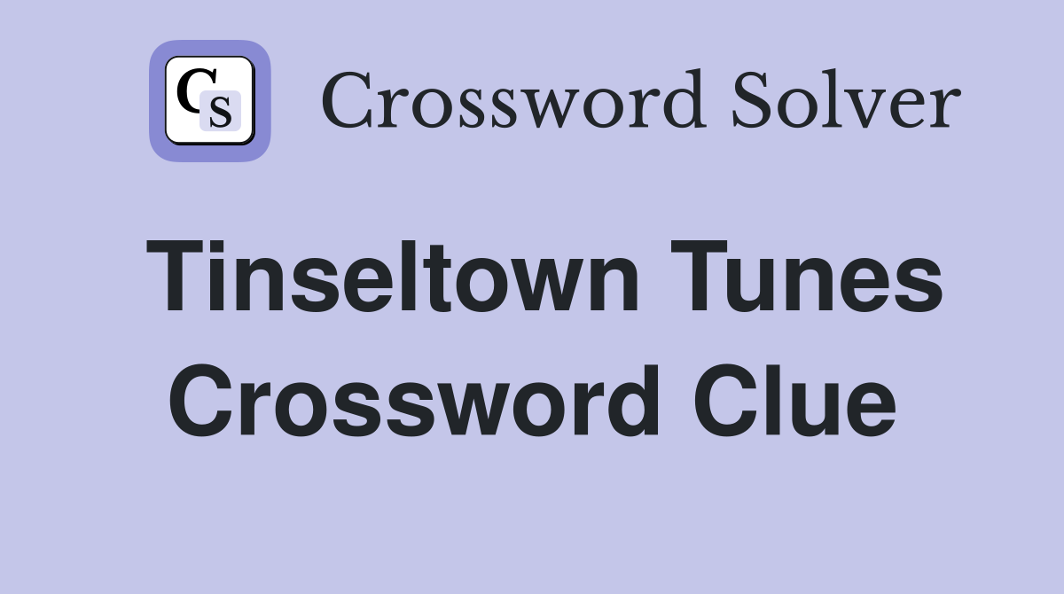 Tinseltown Tunes Crossword Clue