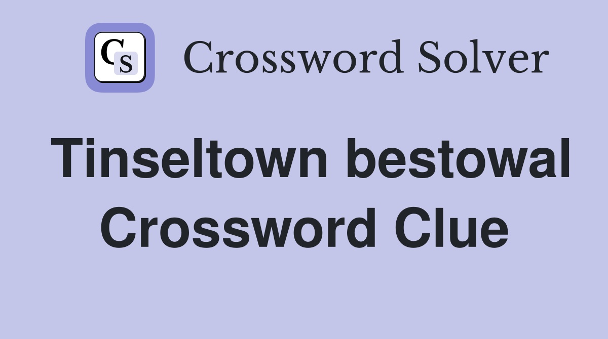 Tinseltown bestowal Crossword Clue