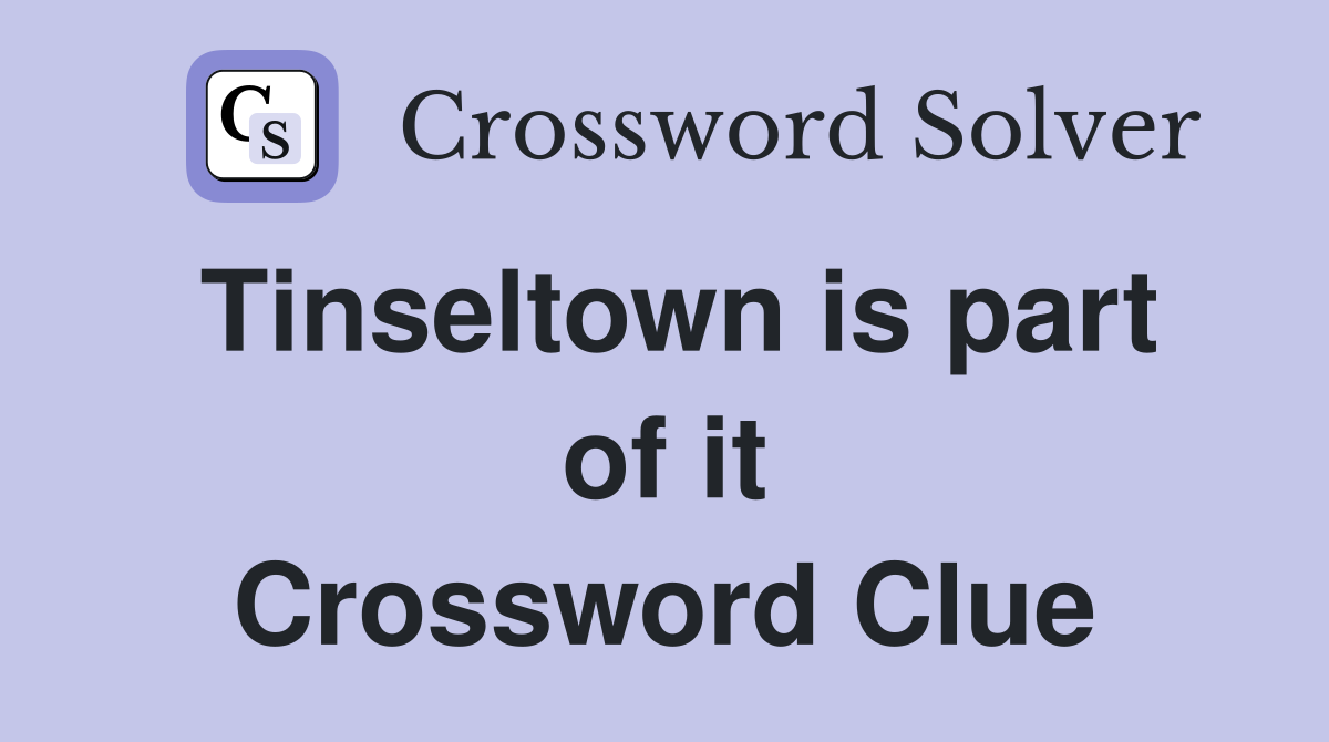 Tinseltown is part of it Crossword Clue