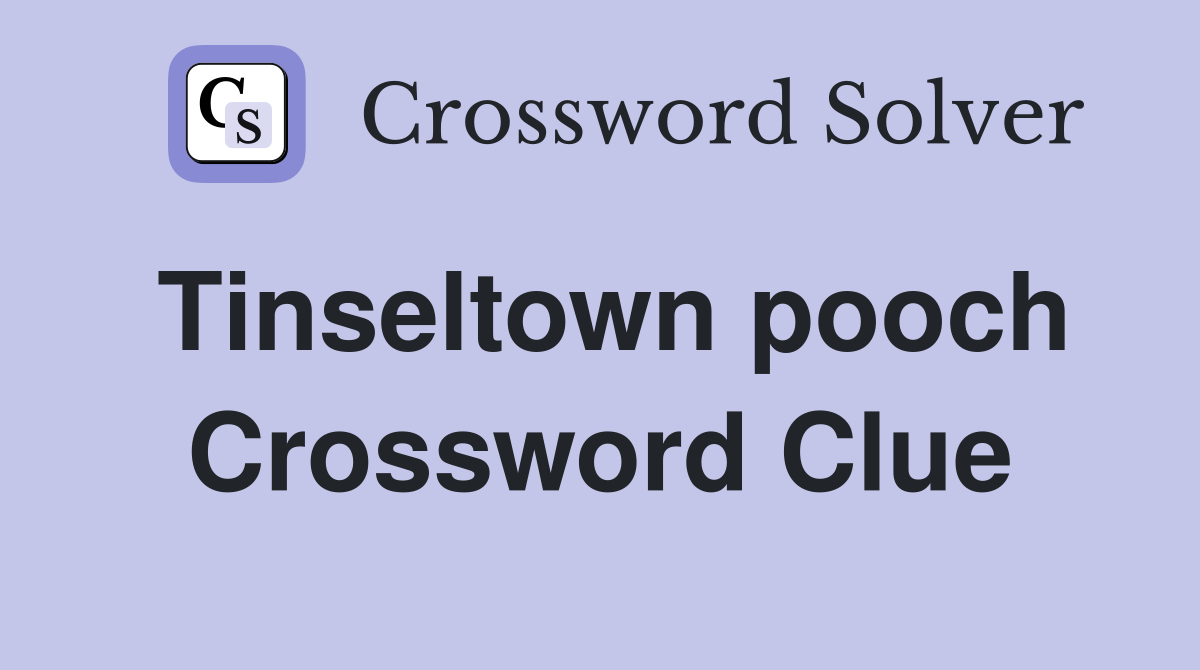 Tinseltown pooch Crossword Clue