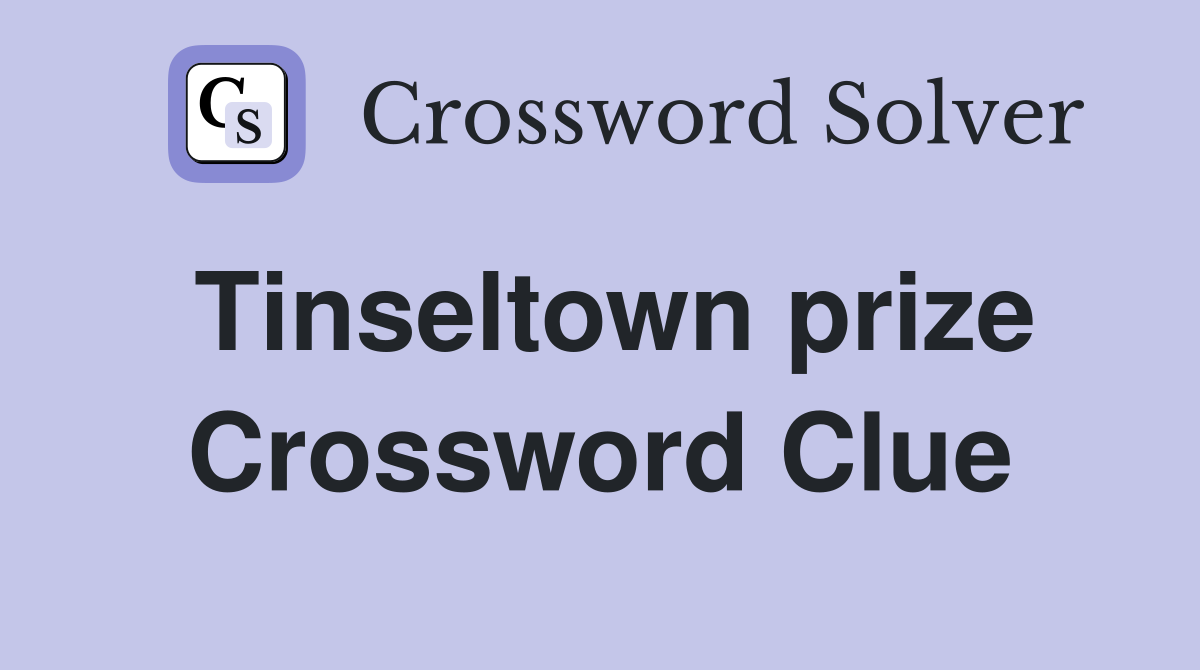 Tinseltown prize Crossword Clue