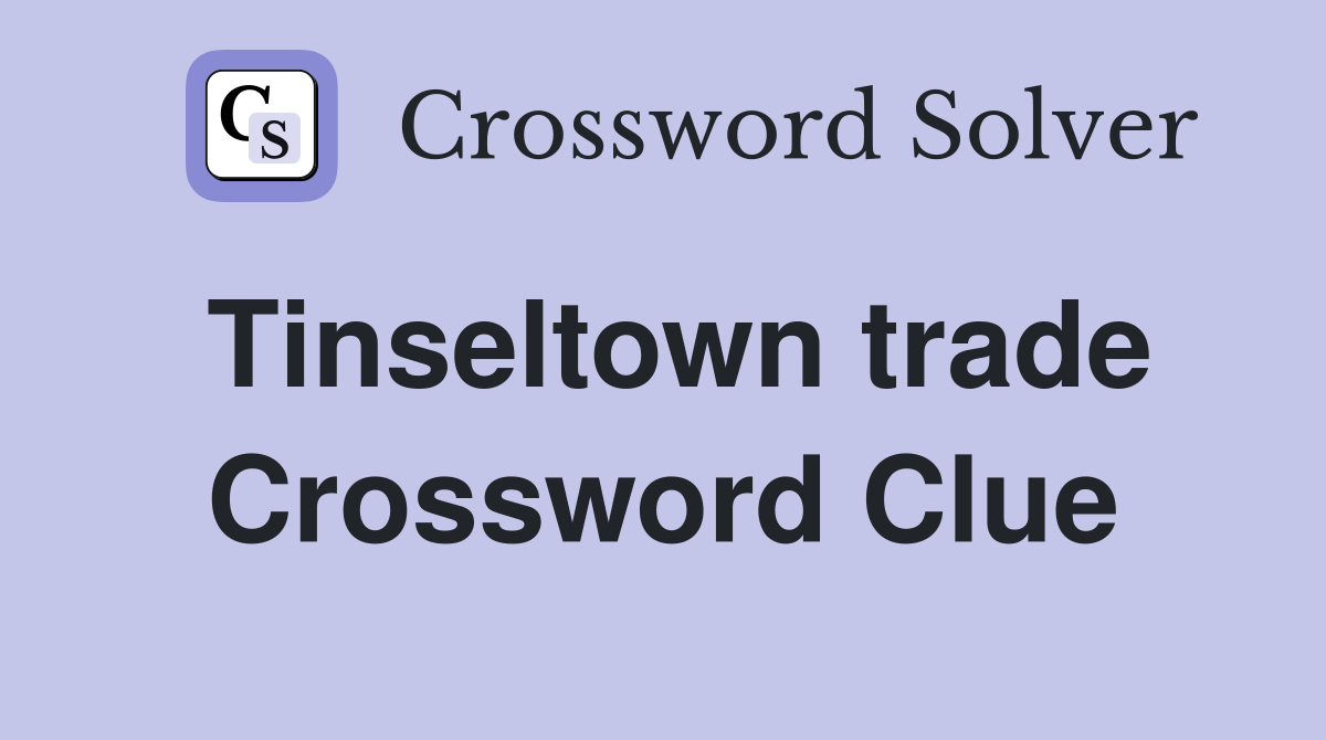 Tinseltown trade Crossword Clue
