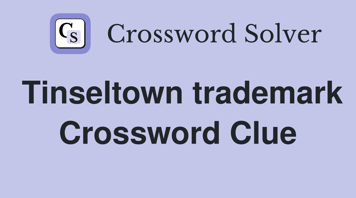 Tinseltown trademark Crossword Clue