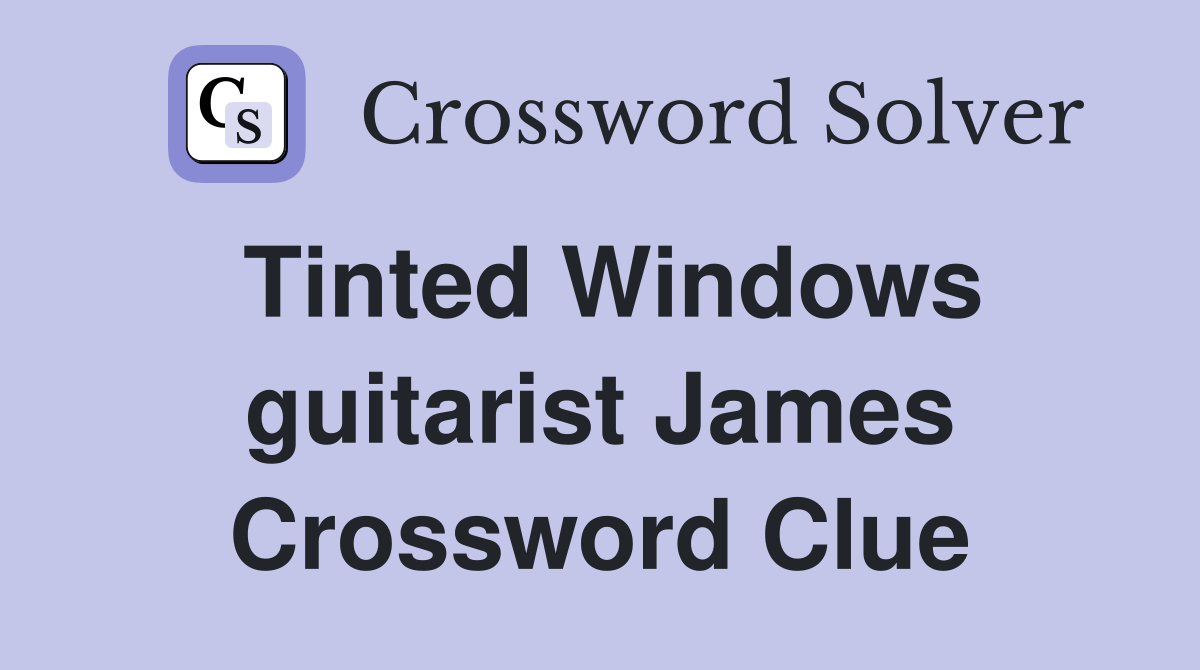 Tinted Windows guitarist James Crossword Clue