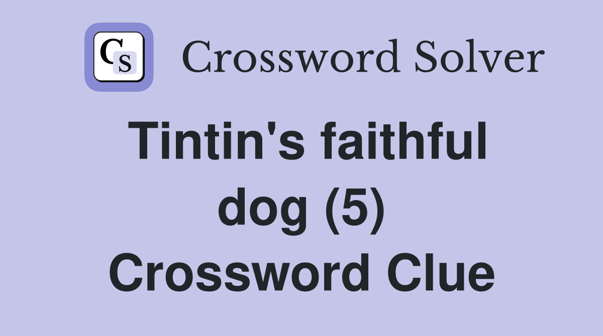 Tintin's faithful dog (5) Crossword Clue