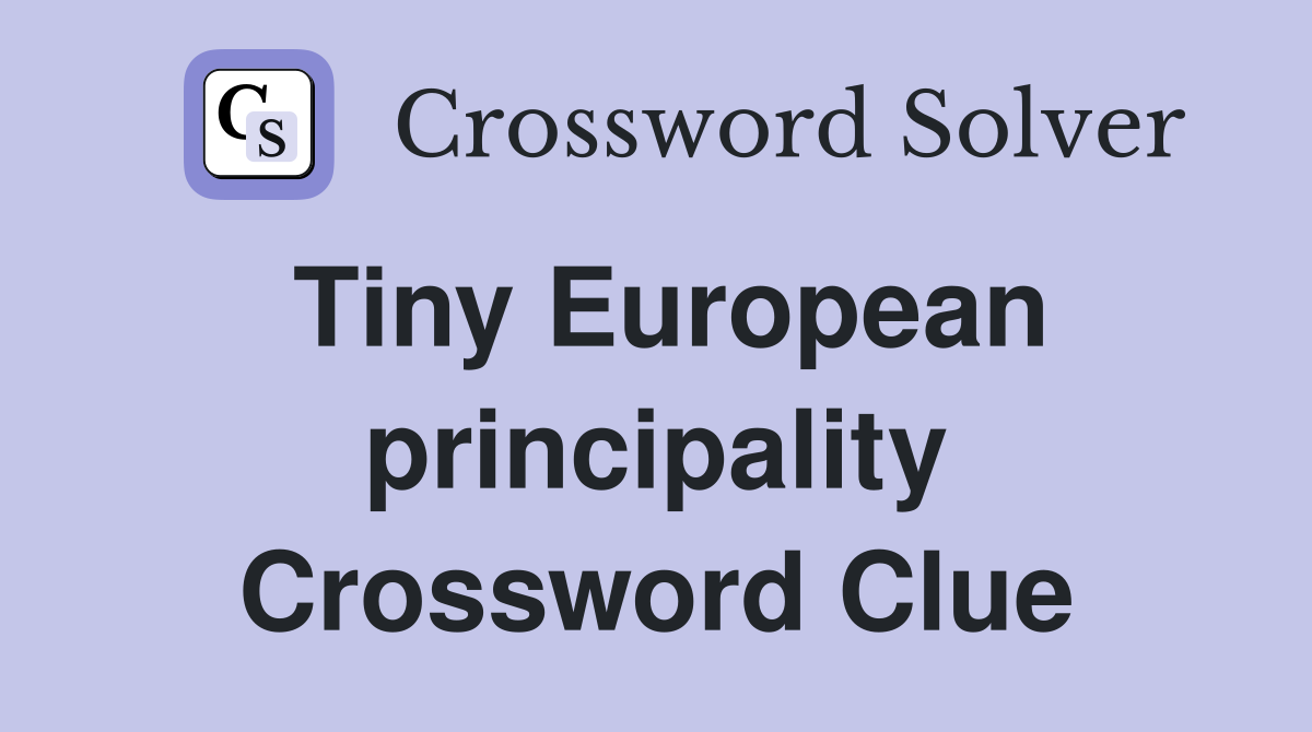Tiny European principality Crossword Clue