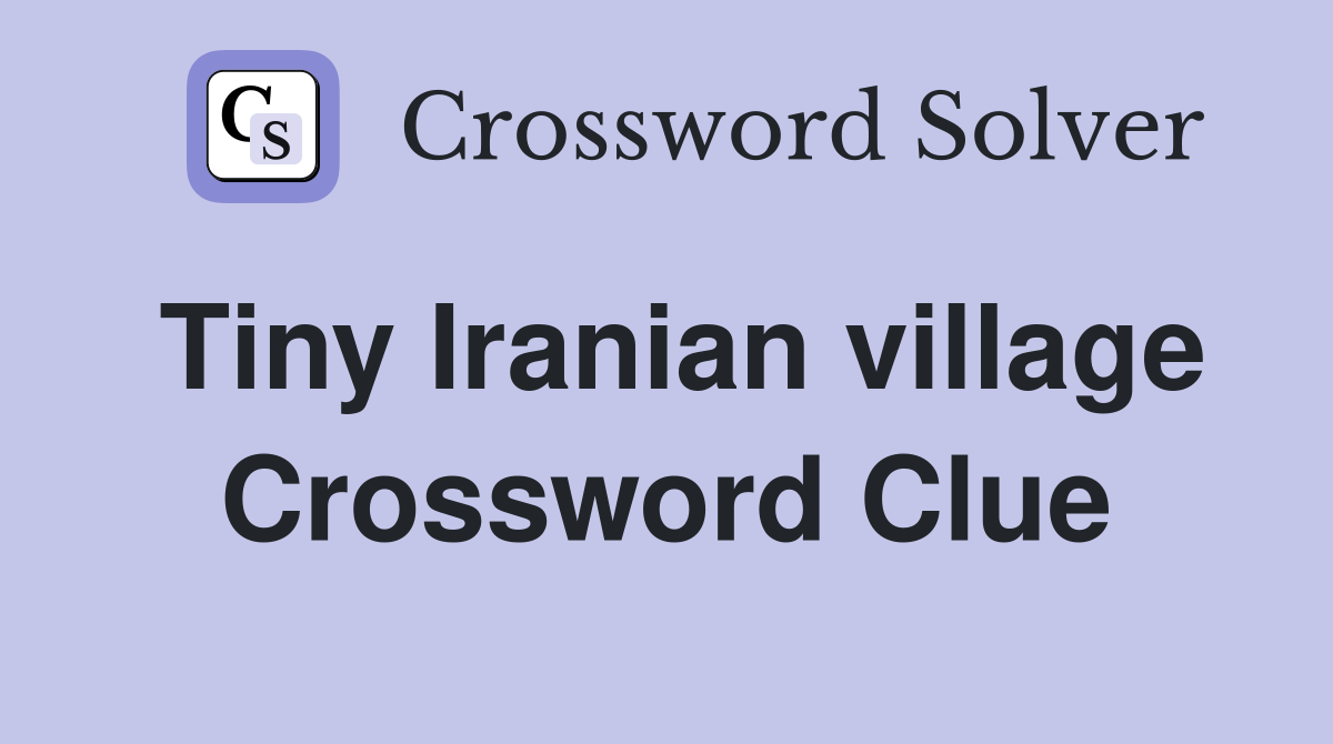 Tiny Iranian village Crossword Clue
