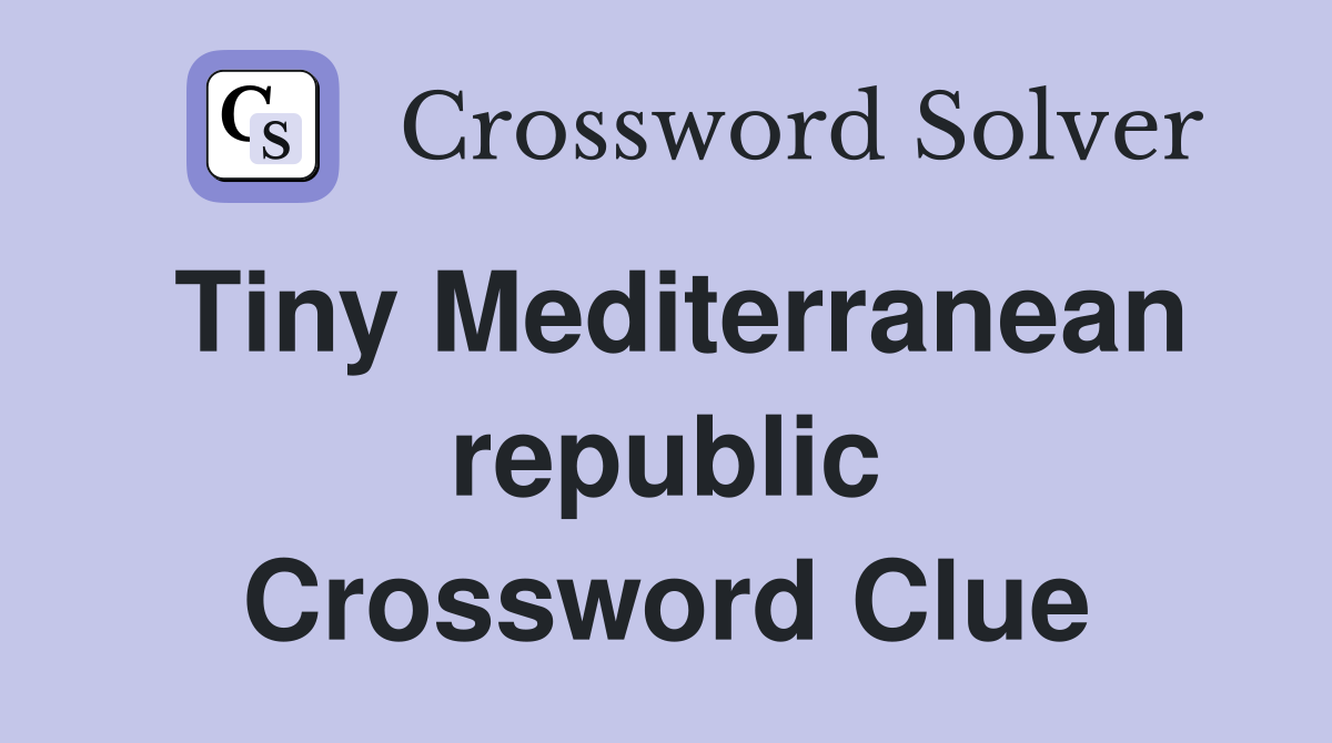 Tiny Mediterranean republic Crossword Clue