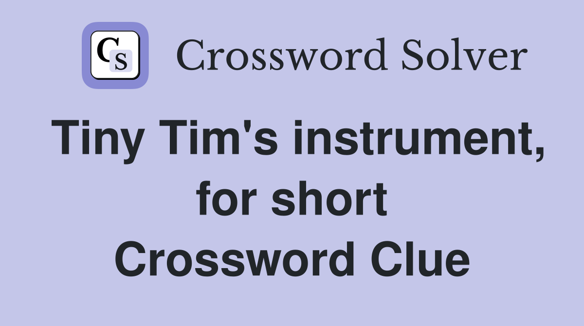 Tiny Tim's instrument, for short Crossword Clue