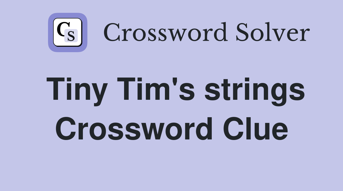Tiny Tim's strings Crossword Clue