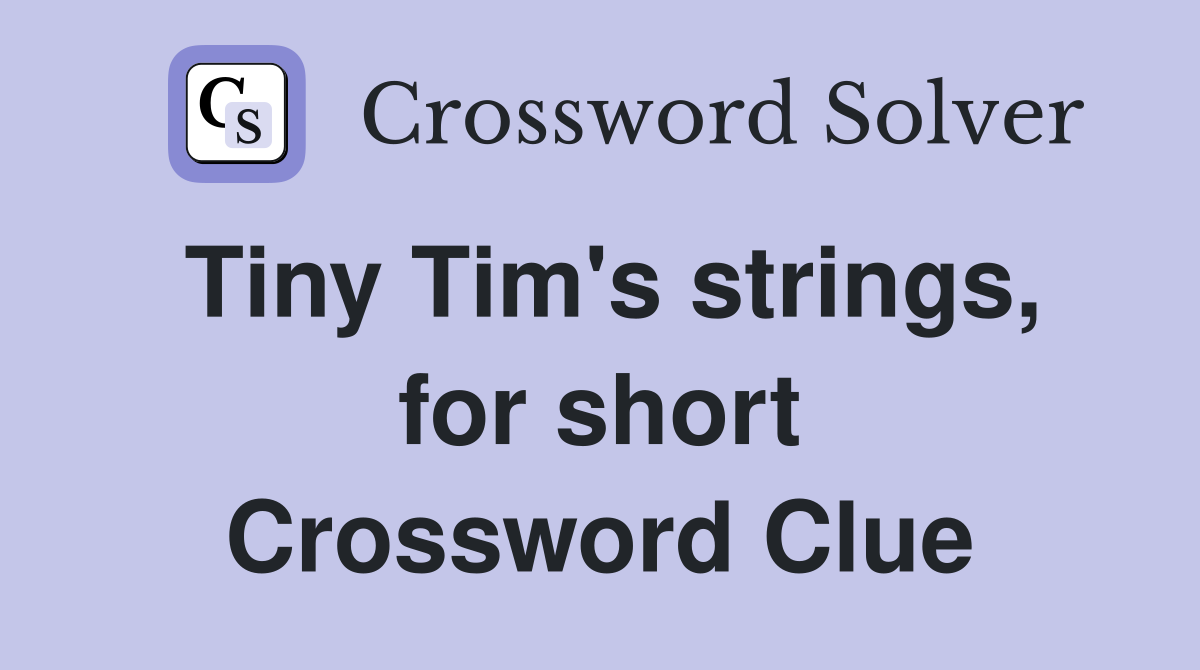Tiny Tim's strings, for short Crossword Clue