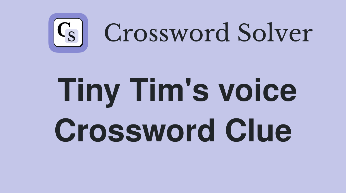 Tiny Tim's voice Crossword Clue