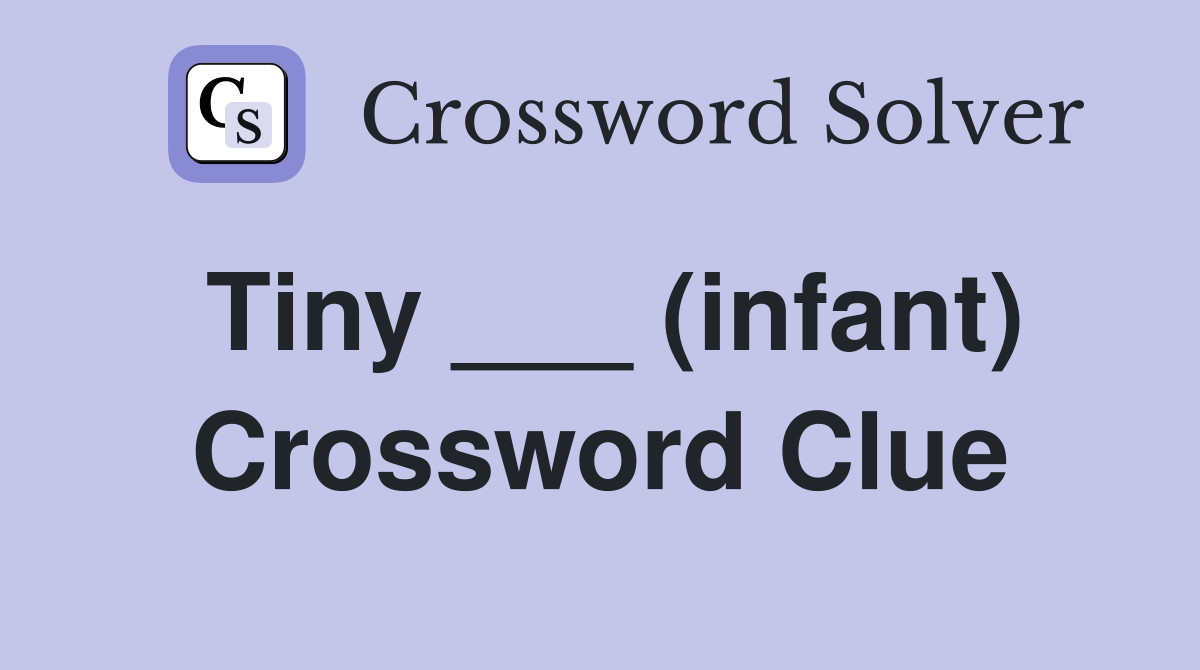 Tiny ___ (infant) Crossword Clue