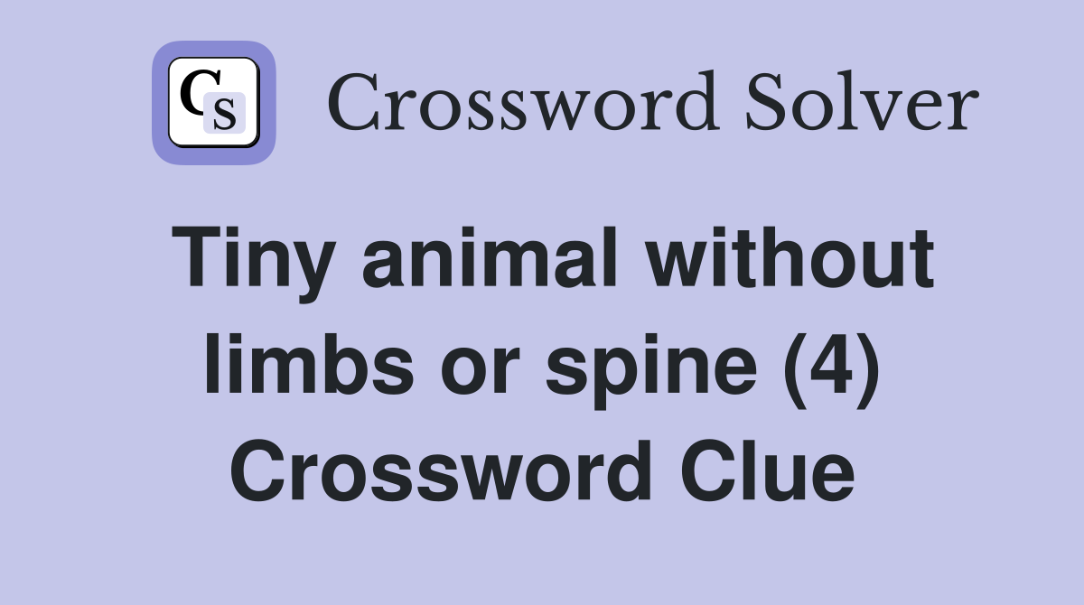 Tiny animal without limbs or spine (4) Crossword Clue
