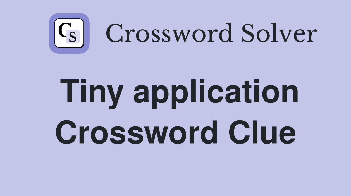 Tiny application Crossword Clue