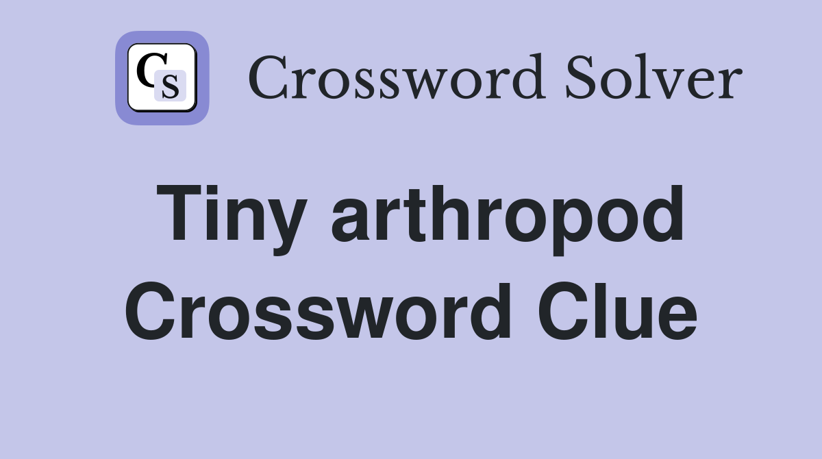 Tiny arthropod Crossword Clue