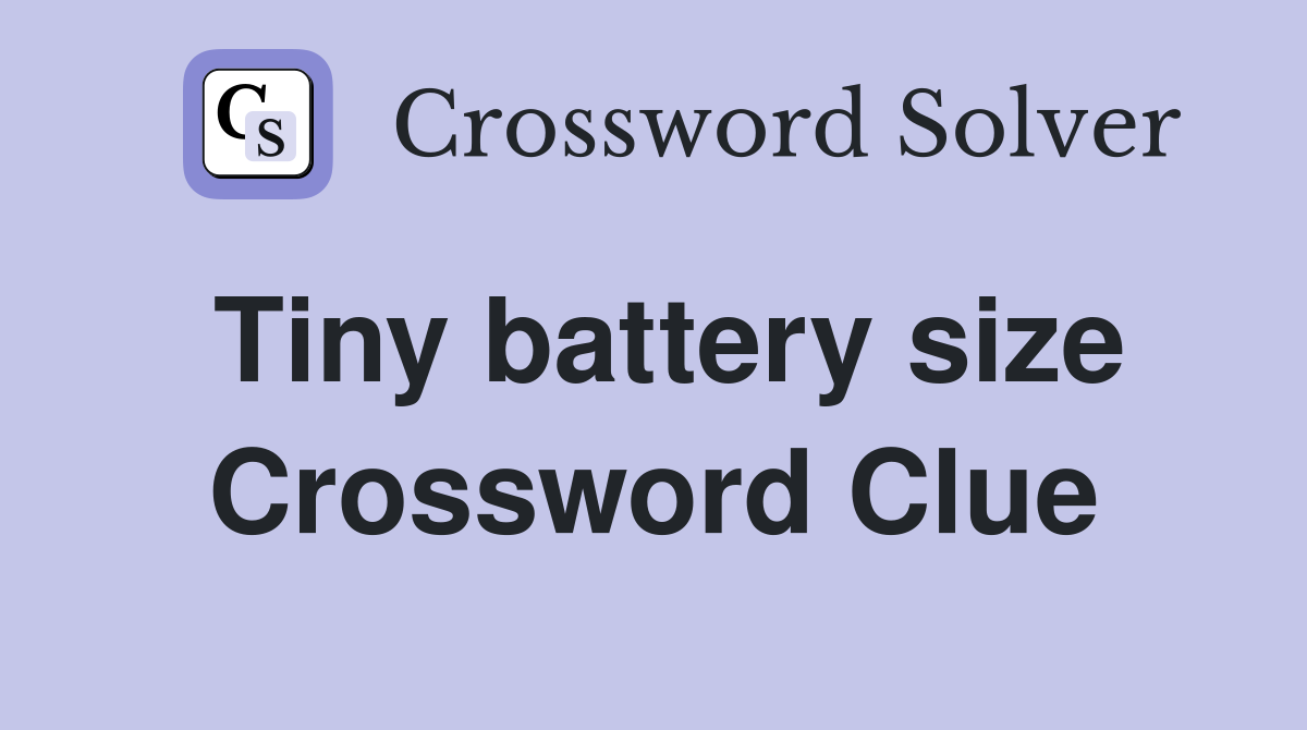 Tiny battery size Crossword Clue