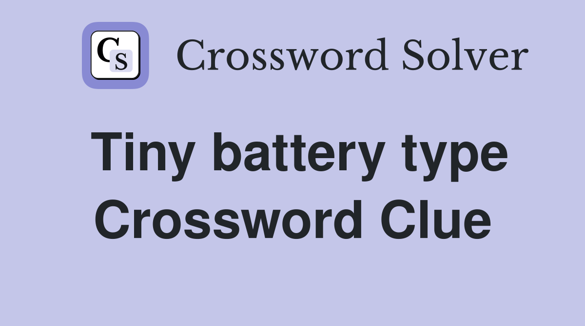 Tiny battery type Crossword Clue