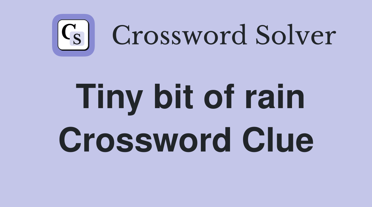 Tiny bit of rain Crossword Clue