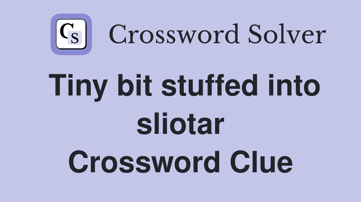 Tiny bit stuffed into sliotar Crossword Clue