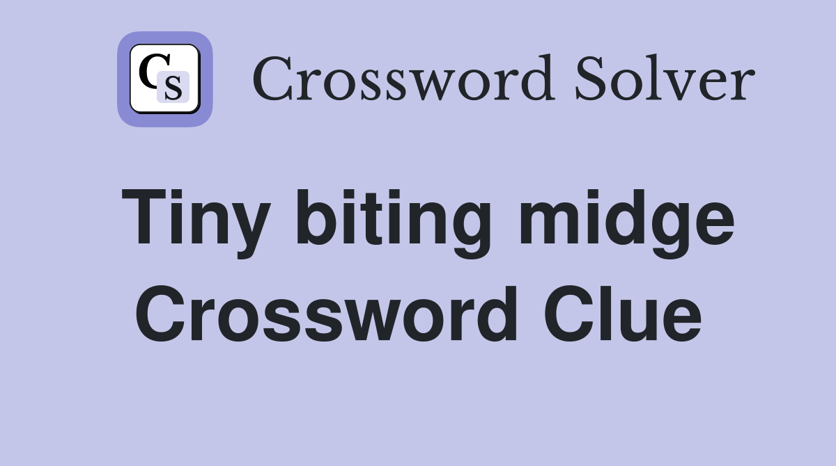 Tiny biting midge Crossword Clue