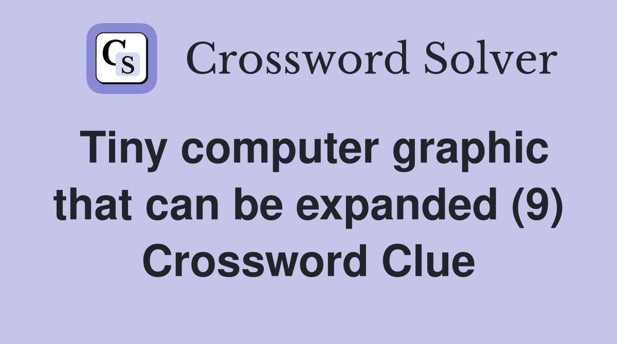 Tiny computer graphic that can be expanded (9) Crossword Clue