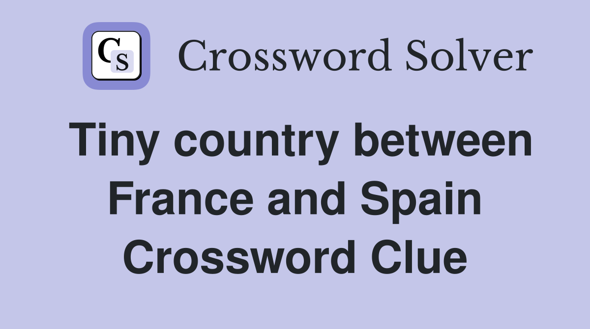 Tiny country between France and Spain Crossword Clue