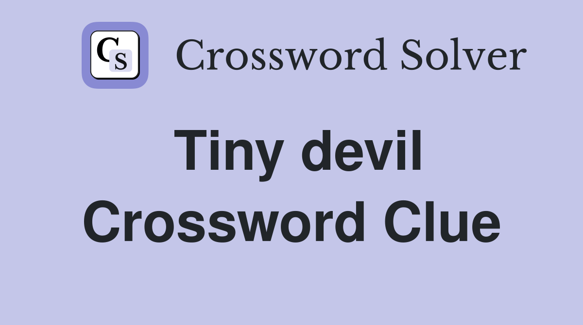 Tiny devil Crossword Clue