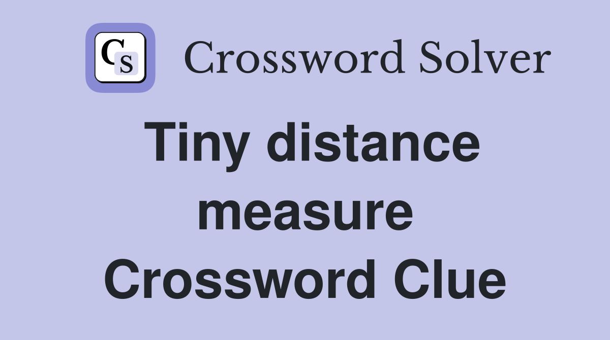 Tiny distance measure Crossword Clue