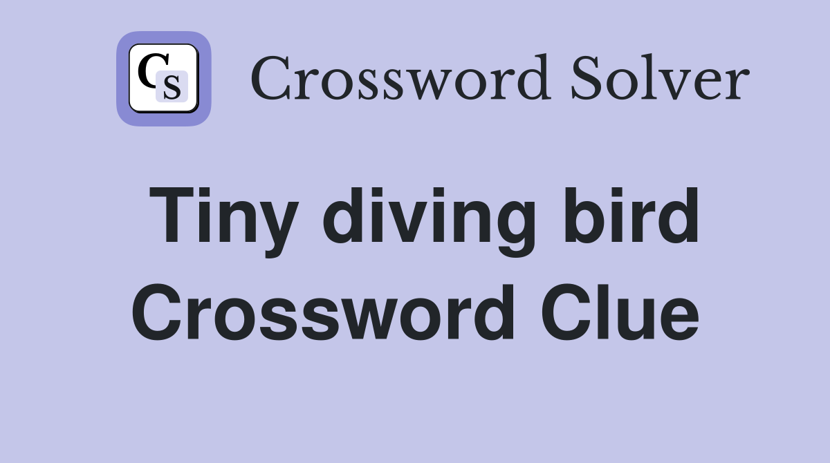 Tiny diving bird Crossword Clue