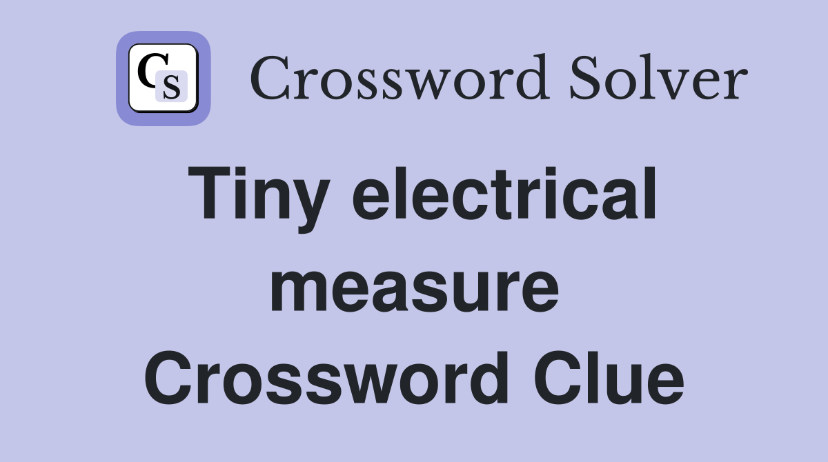 Tiny electrical measure Crossword Clue