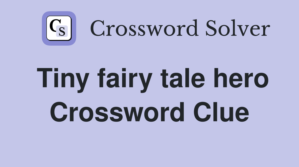 Tiny fairy tale hero Crossword Clue