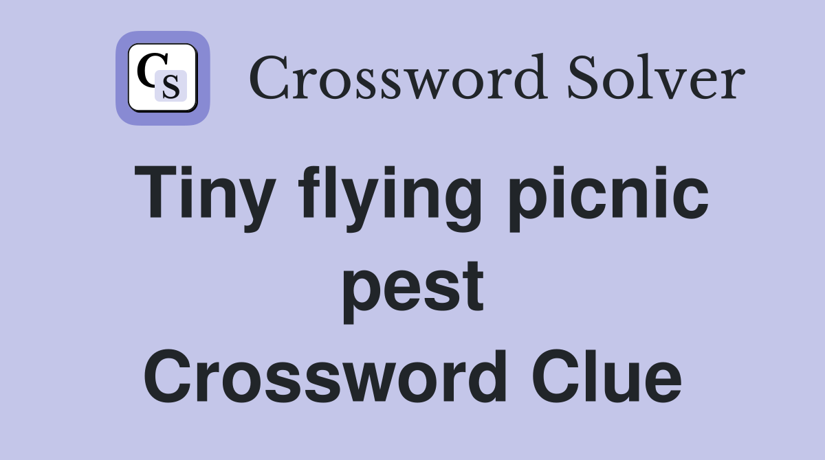 Tiny flying picnic pest Crossword Clue