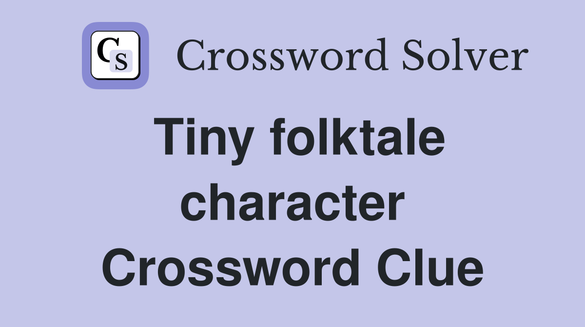 Tiny folktale character Crossword Clue