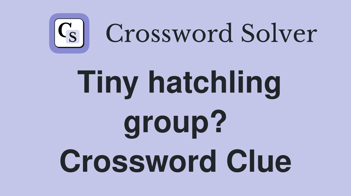 Tiny hatchling group? Crossword Clue