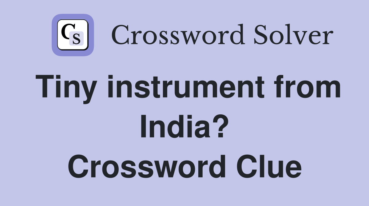 Tiny instrument from India? Crossword Clue