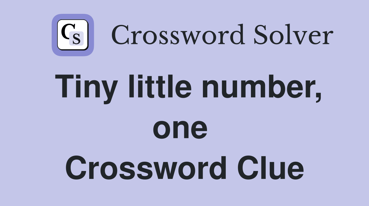 Tiny little number, one  Crossword Clue