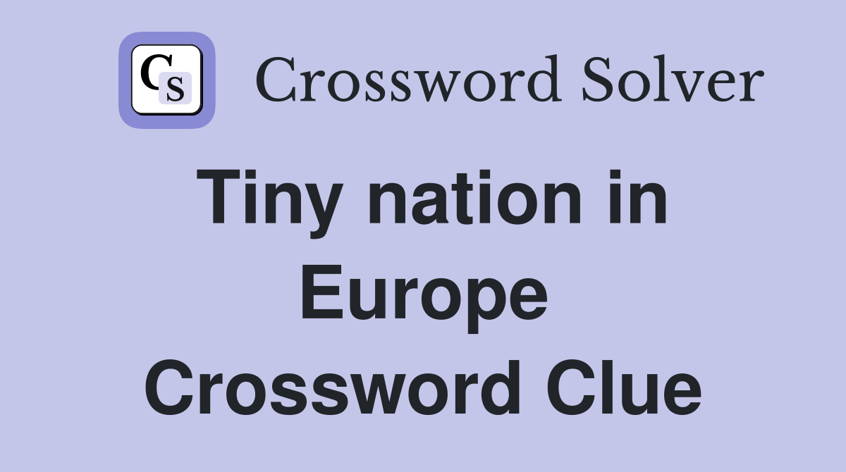 Tiny nation in Europe Crossword Clue