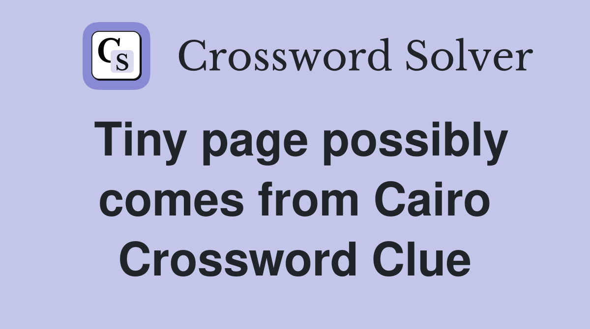 Tiny page possibly comes from Cairo Crossword Clue