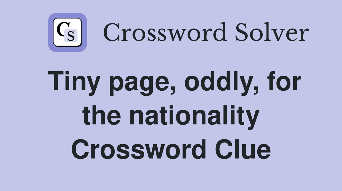Tiny page, oddly, for the nationality Crossword Clue