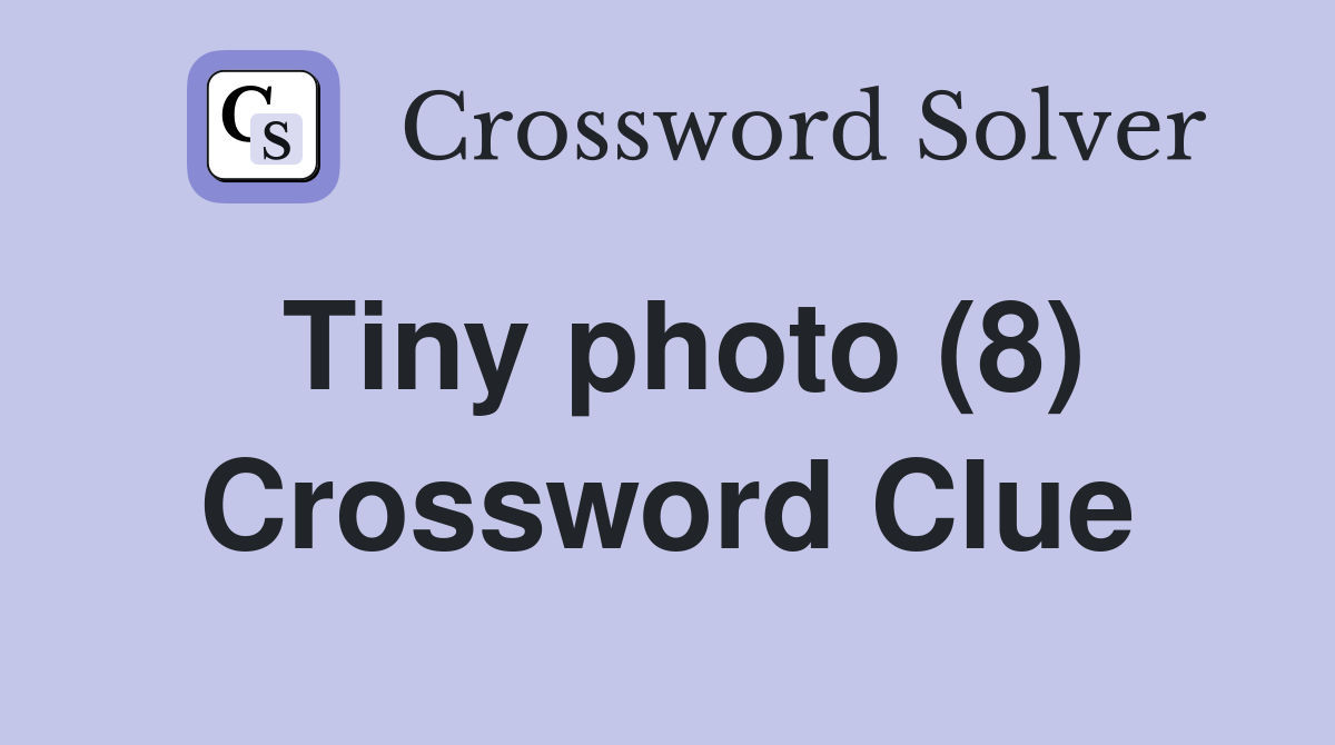 Tiny photo (8) Crossword Clue